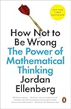 How Not to Be Wrong: The Power of Mathematical Thinking