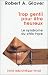 Trop gentil pour être heureux : Le syndrome du chic type