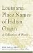 Search : Louisiana Place Names of Indian Origin: A Collection of Words (Alabama Fire Ant)