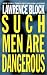 Such Men Are Dangerous