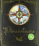 Piratologia. Guida per il cacciatore...