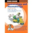 Immunology and Haematology (Crash Course) by  James Griffin, Saimah Arif, and Arjmand Mufti
