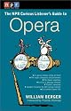 NPR Curious Listener's Guide to Opera (NPR Curious Listener's Guide To...)