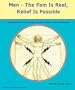 Men - The Pain Is Real, Relief Is Possible: Prostatitis / Relief of Chronic Pelvic Pain Symptoms