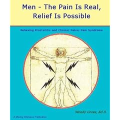Men - The Pain Is Real, Relief Is Possible: Prostatitis / Relief of Chronic Pelvic Pain Symptoms
