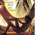 Latin Jazz for Lovers by  Various Artists - Jazz - Latin/Afro-Cuban Jazz 