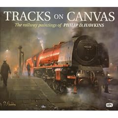 Tracks on Canvas: The Railway Paintings of Philip D. Hawkins