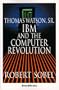 Thomas Watson, Sr.: IBM and the Computer Revolution
