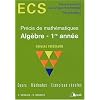 Alg�bre 1re ann�e ECS : Cours, m�thodes, exercices r�solus