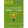 Alg�bre 1re ann�e ECS : Cours, m�thodes, exercices r�solus