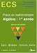 Algebre 1re annee ECS : Cours, methodes, exercices resolus