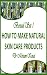 Boxed Set 1 How To Make Natural Skincare Products (How To Make Natural Skin Care Products Series)