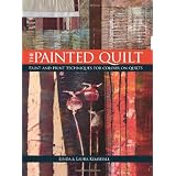 The Painted Quilt: Paint and Print Techniques for Colour on Quiltspar Linda Kemshall