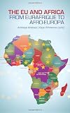 The EU and Africa : from Eurafrique to Afro-Europa