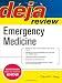 Deja Review Emergency Medicine