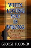 When Loving You Is Wrong: But I Want to Be Right
