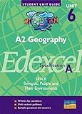 A2 geography, unit 6, Edexcel, specification A. Unit 6, Synoptic : people and their environments