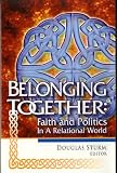  : Belonging Together: Faith and Politics in a Relational World