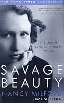 Savage Beauty: The Life of Edna St. Vincent Millay