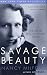 Savage Beauty: The Life of Edna St. Vincent Millay