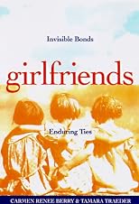 Girlfriends: Invisible Bonds, Enduring Ties