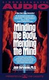 Minding the Body, Mending the Mind (Bantam New Age Books)