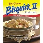 Betty Crocker Bisquick II Cookbook: Easy, Delicious Dinners, Desserts, Breakfasts and More... by Betty Crocker Editors
