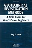 Geotechnical Investigation Methods: A Field Guide for Geotechnical Engineers