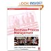 Business Process Management, Second Edition: Practical Guidelines to Successful Implementations