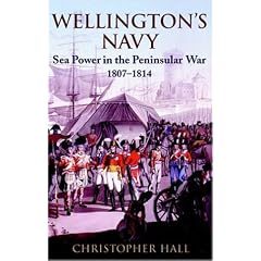 Wellington's Navy: Sea Power and the Pensinsular War 1807-1814