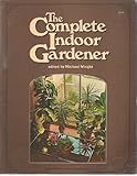 The complete indoor gardener