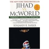 Jihad vs. McWorld: How Globalism and Tribalism Are Reshaping the World
