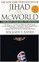 Jihad vs. McWorld: How Globalism and Tribalism Are Reshaping the World Jihad vs. McWorld: How Globalism and Tribalism Are Reshaping the World