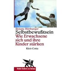 Selbstbewu�tsein: Wie Erwachsene sich und ihre Kinder st�rken
