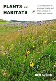 Plants and habitats : an introduction to common plants and their habitats in Britain and Ireland