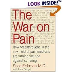 The War on Pain: How Breakthroughs in the New Field of Pain Medicine are Turning the Tide Against Suffering
