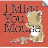 I Miss You Mouse