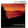 Bay Area Wild: A Celebration of the Natural Heritage of the San Francisco Bay Area