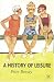 A History of Leisure: The British Experience Since 1500