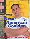 Joseph Ciminera's New American Cooking: There Are No Rules in Cooking