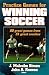 Search : Practice Games for Winning Soccer