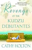 Revenge of the Kudzu Debutantes: A Novel