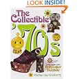 The Collectible '70s: A Price Guide to the Polyester Decade by Michael Jay Goldberg
