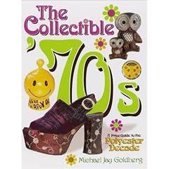 The Collectible '70s: A Price Guide to the Polyester Decade