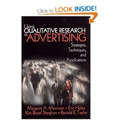 Using Qualitative Research in Advertising: Strategies, Techniques, and Applications