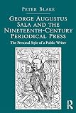 George Augustus Sala and the nineteenth-century periodical press : the personal style of a public writer