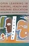 Open Learning in Nursing, Health and Welfare Education