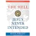 The Hell Jesus Never Intended