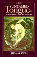 The Untamed Tongue: A Dissenting Dictionary