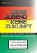 Diese Jugend hat so keine Zukunft L=0: my-fan-page.de